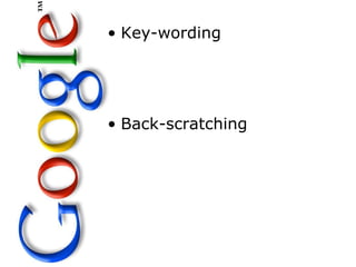 • Key-wording




• Back-scratching
 