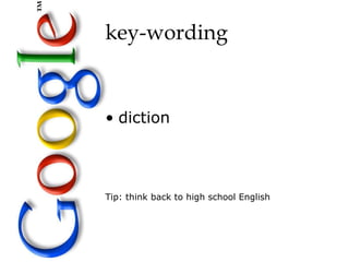 key-wording


• diction



Tip: think back to high school English
 
