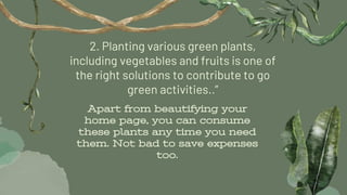Apart from beautifying your
home page, you can consume
these plants any time you need
them. Not bad to save expenses
too.
...
