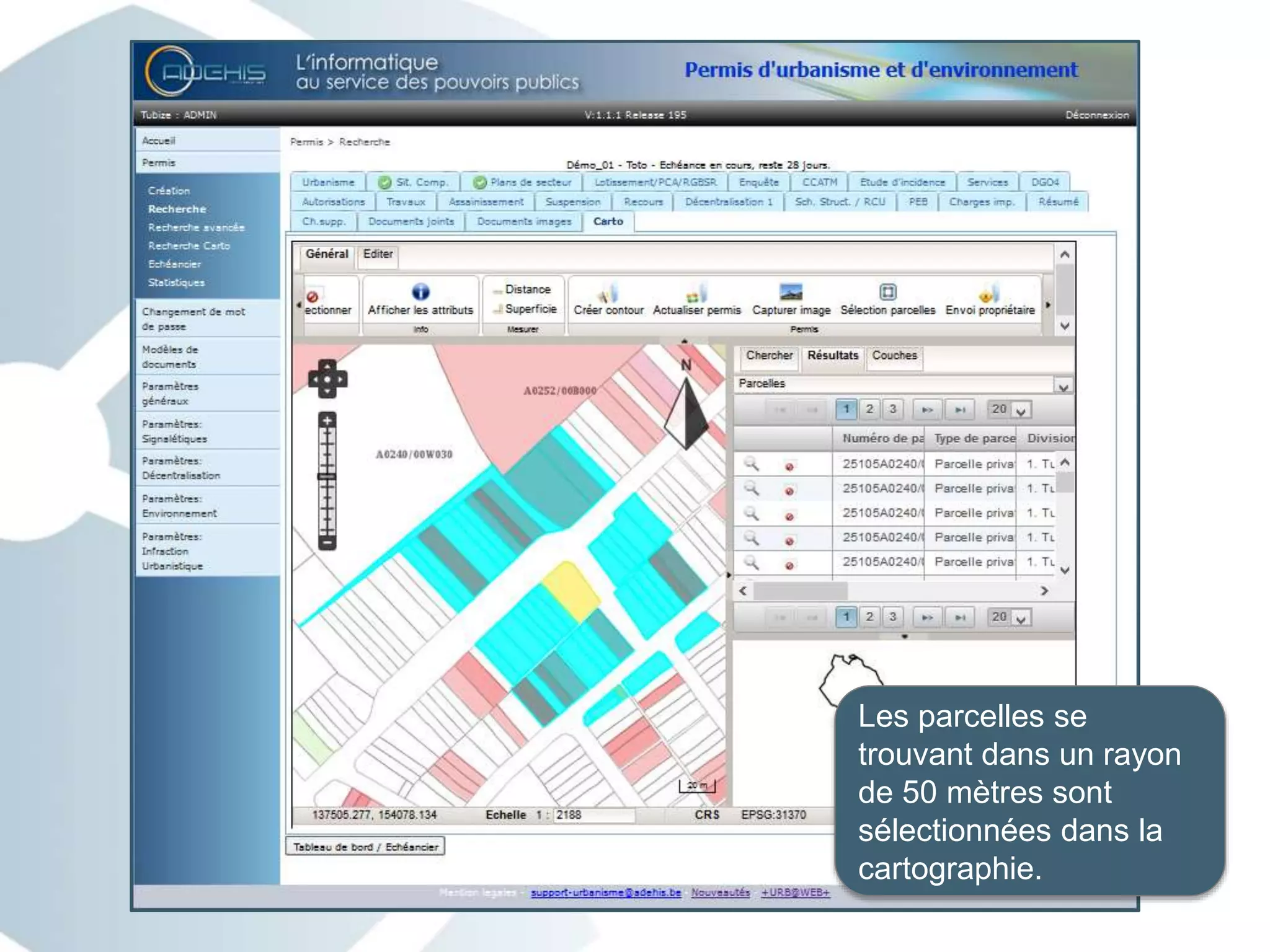 Les parcelles se
trouvant dans un rayon
de 50 mètres sont
sélectionnées dans la
cartographie.