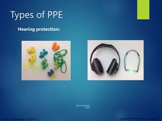 PPT 10-hr. General Industry – PPE v.03.01.17
34
Created by OTIEC Outreach Resources Workgroup
Source of photos:
OSHA
Types...