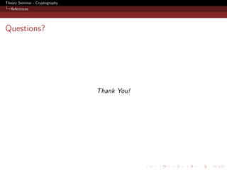 Theory Seminar - Cryptography
  References




Questions?




                                Thank You!
 