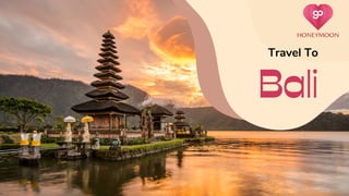 Travel To
Bali
 