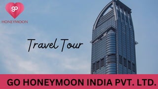 Travel Tour
GO HONEYMOON INDIA PVT. LTD.
 