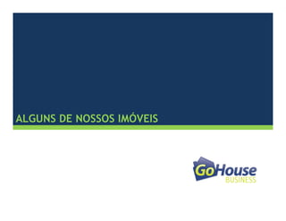 ALGUNS DE NOSSOS IMÓVEIS
 