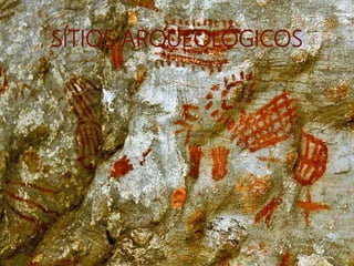 SÍTIOS ARQUEOLÓGICOS
 