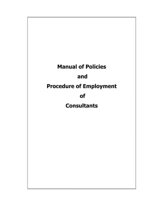 Manual of Policies
and
Procedure of Employment
of
Consultants
 