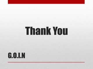 G.O.I.N 
Thank You 
