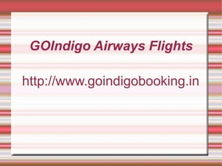 GOIndigo Airways Flights http://www.goindigobooking.in 