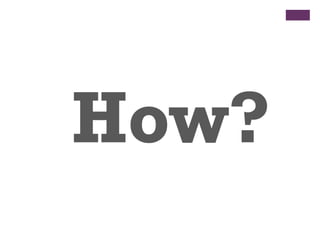 How?
 