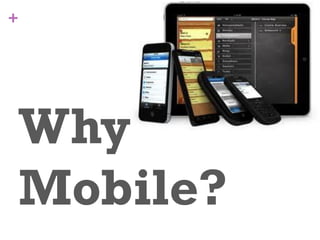 +
Why
Mobile?
 