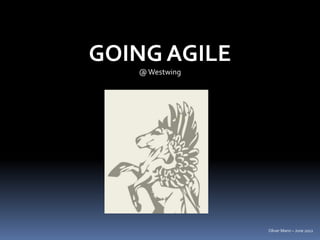 GOING AGILE
   @ Westwing




                Oliver Mann – June 2012
 