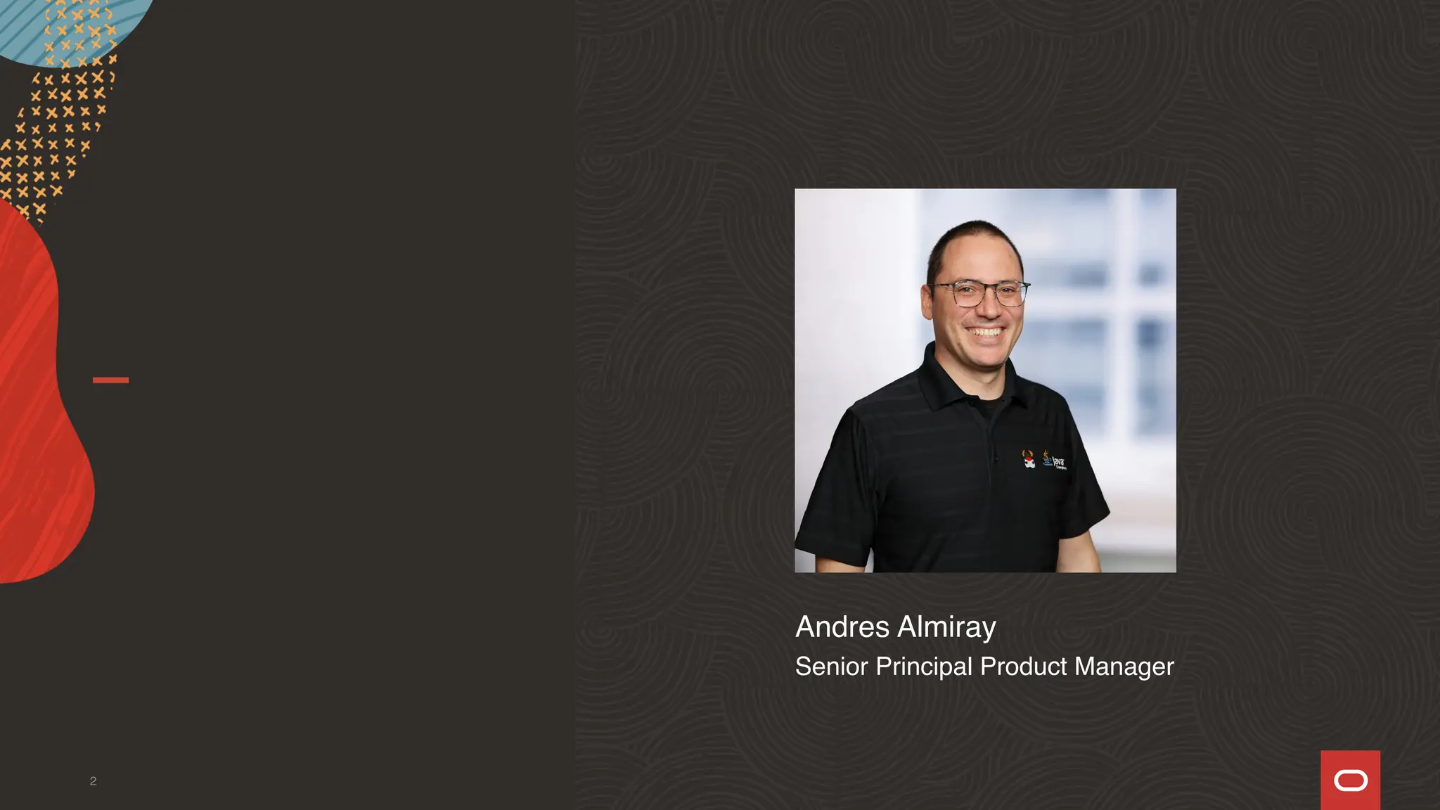 Andres Almiray
Senior Principal Product Manager
2
 