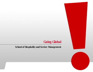 Going Global School of Hospitality and Service Management 