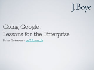 Going Google: Lessons for the Enterprise  ,[object Object]