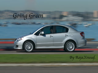 Going Green By Raja,Yousaf. 