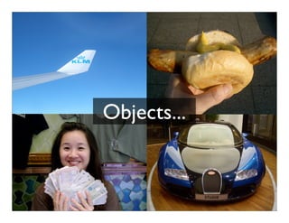 Objects...