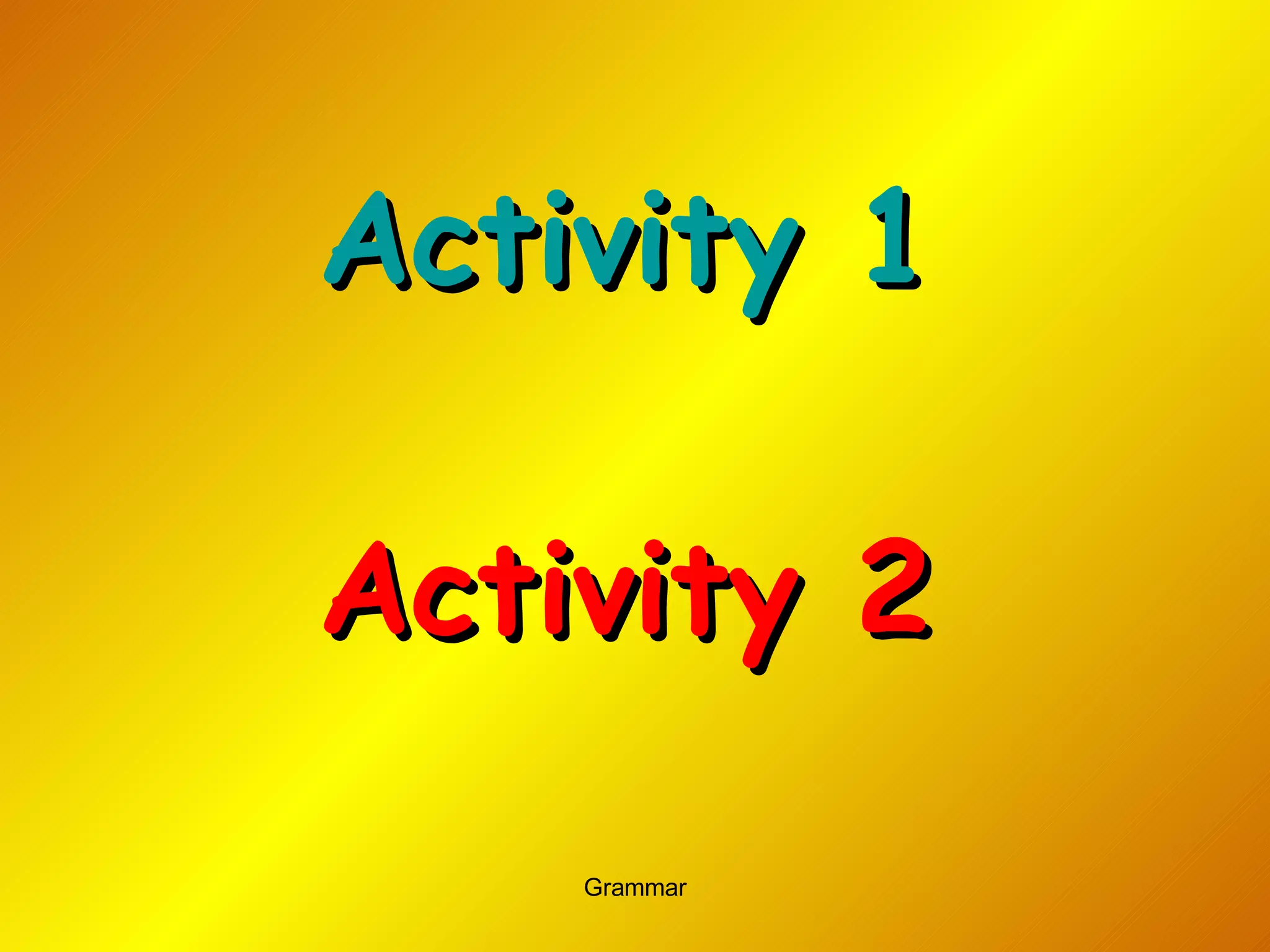 Activity  1 Activity 2 