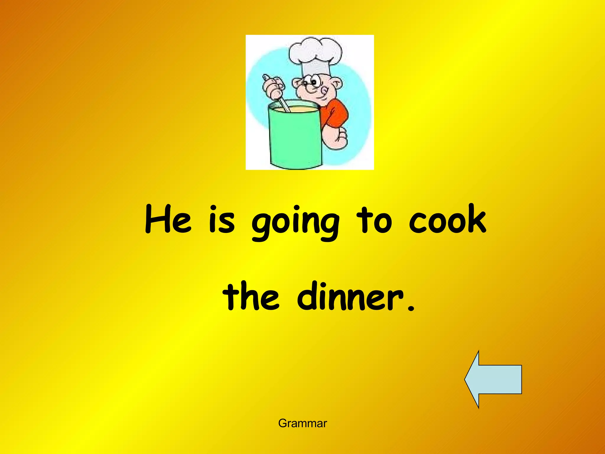 He is going to cook  the dinner. 