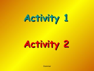 Activity  1 Activity 2 