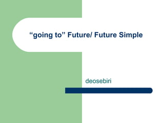 “ going to” Future/ Future Simple deosebiri 