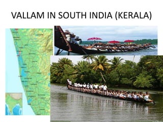 VALLAM IN SOUTH INDIA (KERALA)
 
