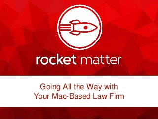 Going All the Way with
Your Mac-Based Law Firm
 