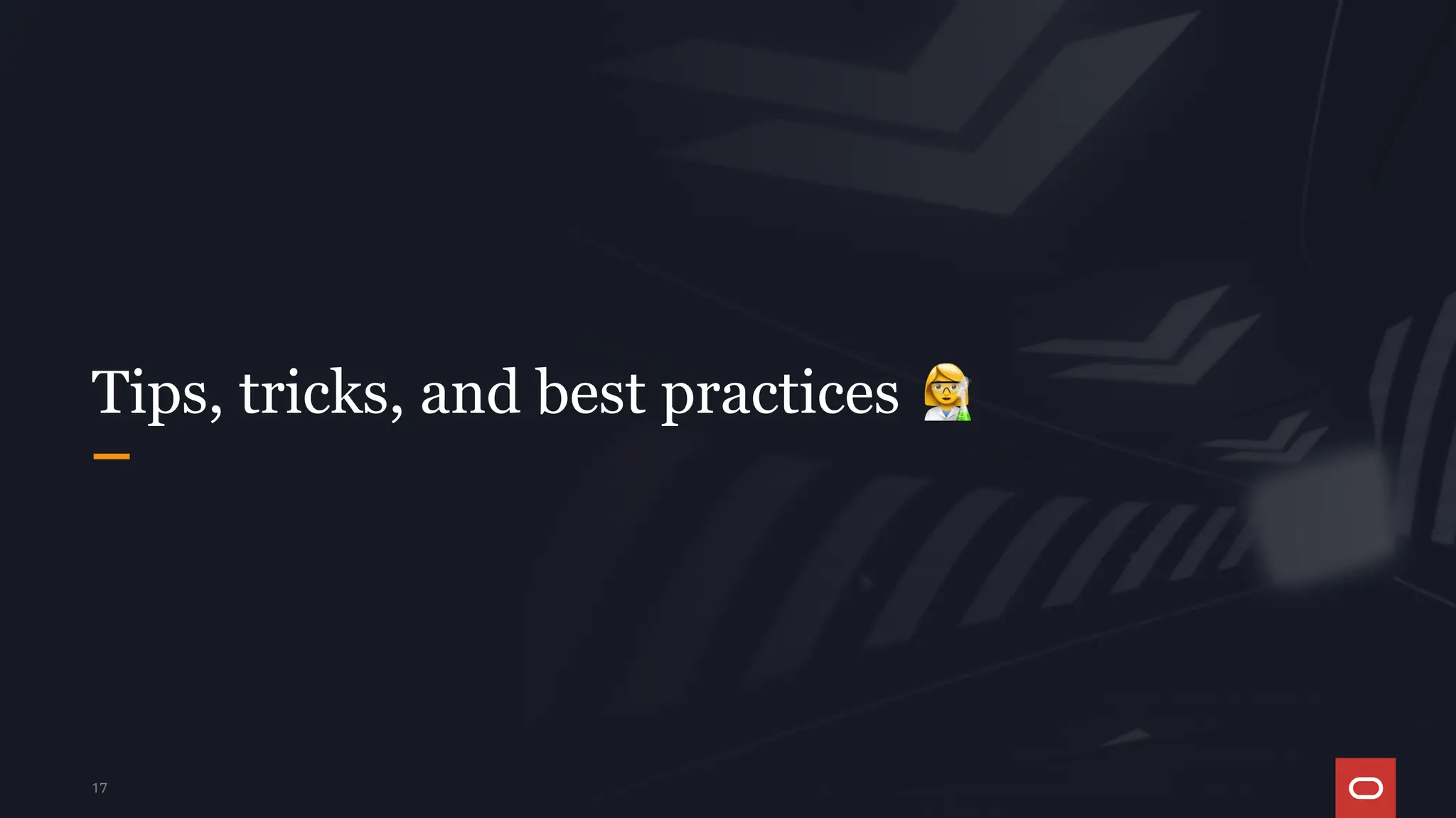 17
Tips, tricks, and best practices 👩🔬
 