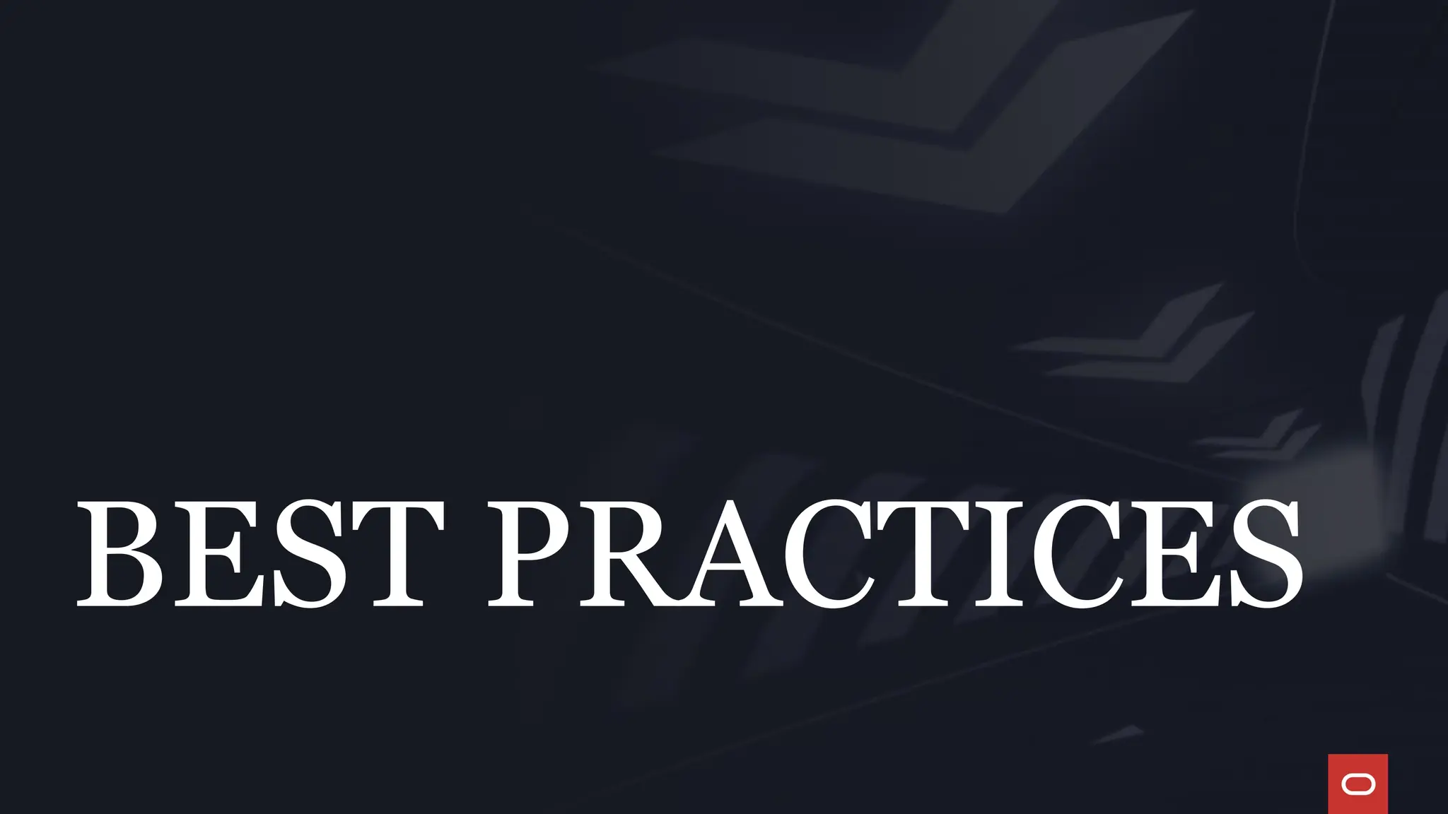 BEST PRACTICES
 