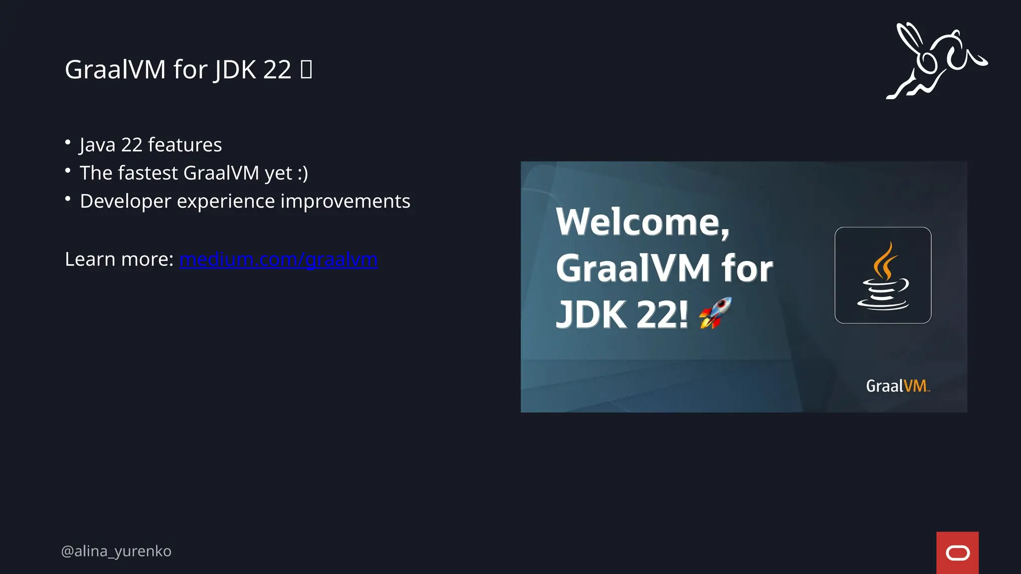 • Java 22 features
• The fastest GraalVM yet :)
• Developer experience improvements
Learn more: medium.com/graalvm
GraalVM for JDK 22 🚀
@alina_yurenko
 