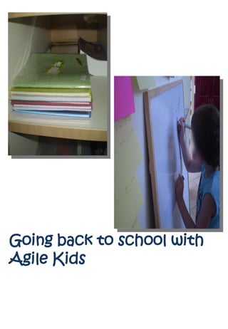 Going back to school with
Agile Kids
 