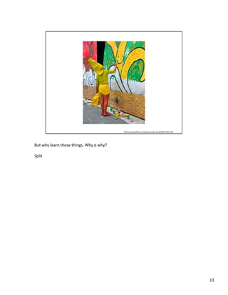 But	
  why	
  learn	
  these	
  things.	
  Why	
  o	
  why?	
  

Split	
  




                                                                  13	
  
 