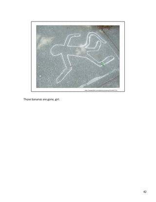 Those	
  bananas	
  are	
  gone,	
  girl.	
  




                                                42	
  
 