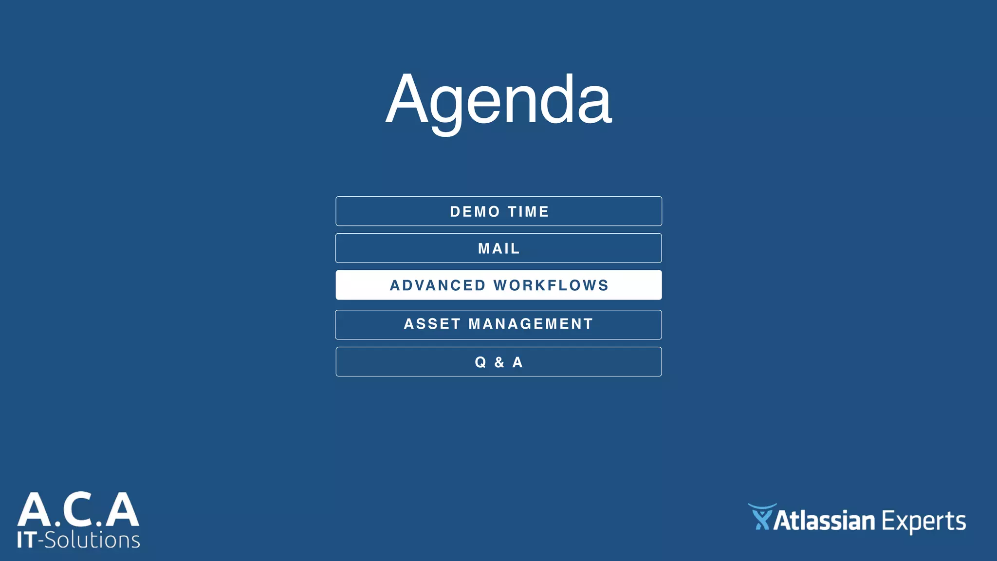 Agenda
DEMO TIME
MAIL
ADVANCED WORKFLOWS
Q & A
ASSET MANAGEMENT
 