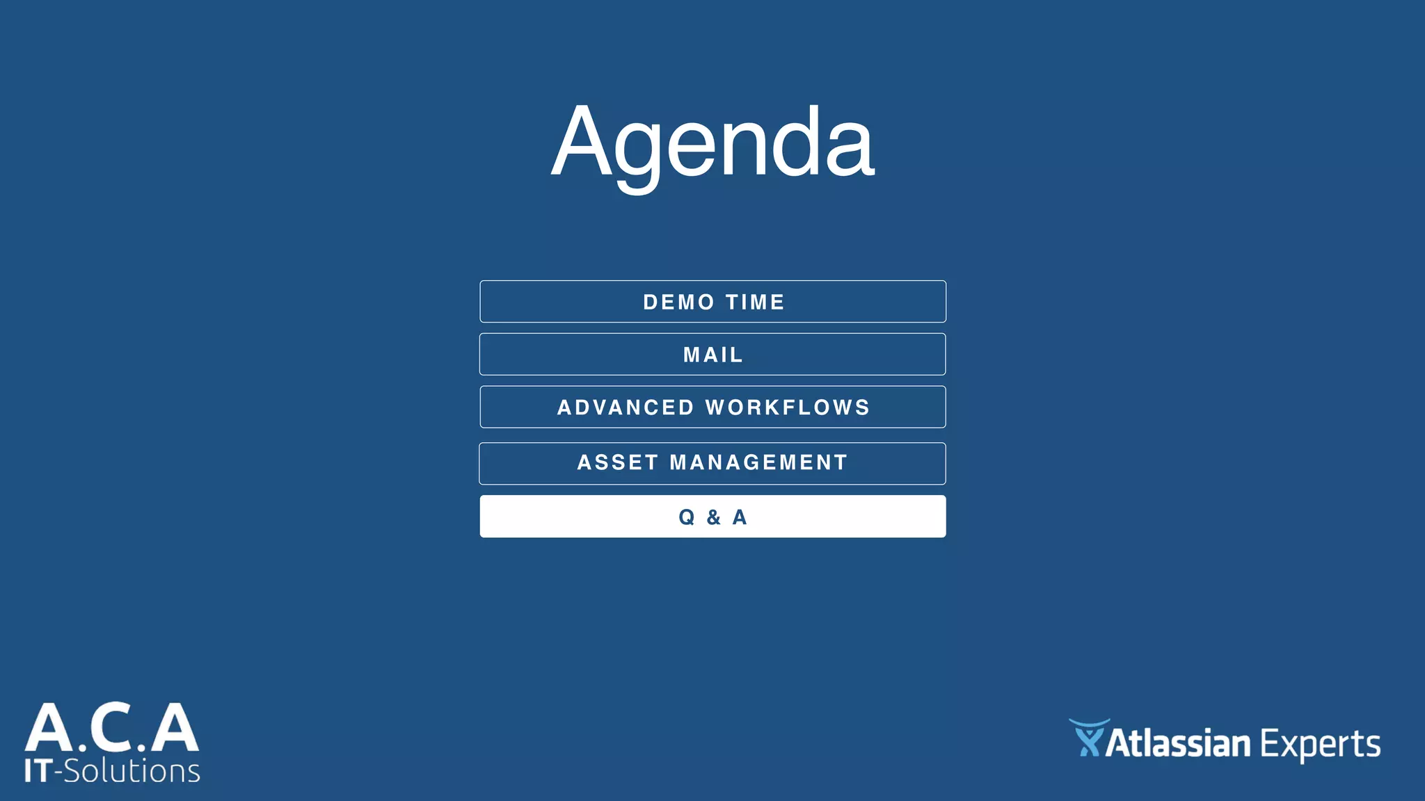 Agenda
DEMO TIME
MAIL
ADVANCED WORKFLOWS
Q & A
ASSET MANAGEMENT
 