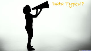 Data Types!?
Photo by Patrick Fore on Unsplash
 