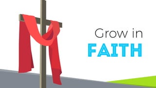 Grow in
Faith
 