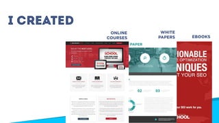 EBOOKS
I CREATED
WHITE
PAPERS
ONLINE
COURSES
 