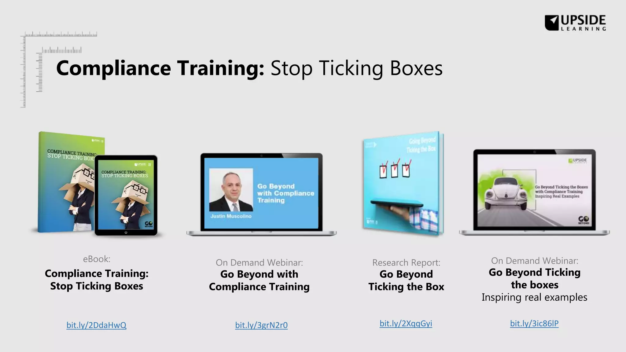 eBook:
Compliance Training:
Stop Ticking Boxes
On Demand Webinar:
Go Beyond with
Compliance Training
Research Report:
Go Beyond
Ticking the Box
Compliance Training: Stop Ticking Boxes
bit.ly/2DdaHwQ bit.ly/3grN2r0 bit.ly/2XqqGyi
On Demand Webinar:
Go Beyond Ticking
the boxes
Inspiring real examples
bit.ly/3ic86lP
 