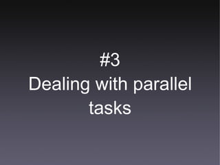 #3 Dealing with parallel tasks 