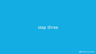 @hannah_bo_banna
step three
 