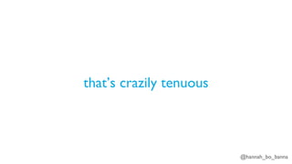 @hannah_bo_banna
that’s crazily tenuous
 