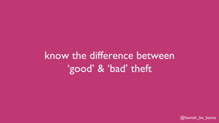 @hannah_bo_banna
know the difference between
‘good’ & ‘bad’ theft
 