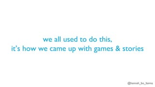 @hannah_bo_banna
we all used to do this,
it’s how we came up with games & stories
 