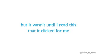 @hannah_bo_banna
but it wasn’t until I read this
that it clicked for me
 