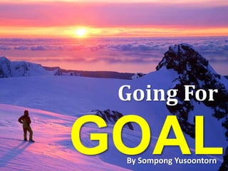 Going For  GOAL By Sompong Yusoontorn 