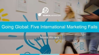 Nicola Winters
Going Global: Five International Marketing Fails
 