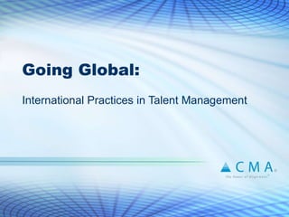 Going Global:  International Practices in Talent Management 