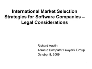 International Market Selection Strategies for Software Companies – Legal Considerations ,[object Object],[object Object],[object Object]