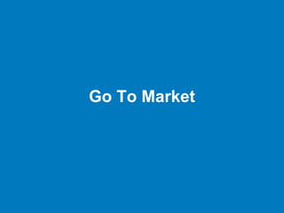 Go To Market
 